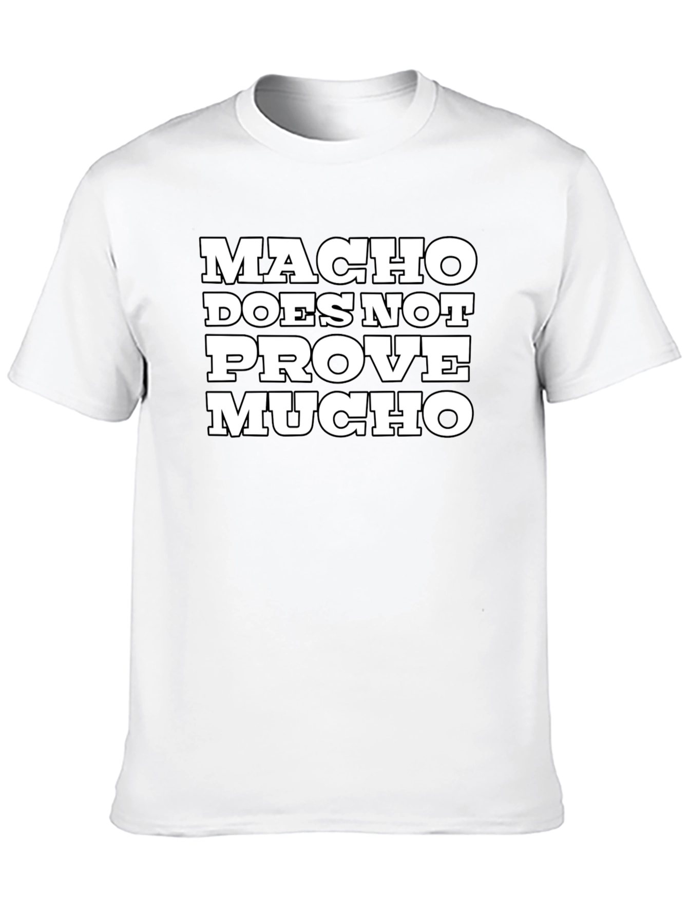 Macho Does Not Prove Much Graphic Tee