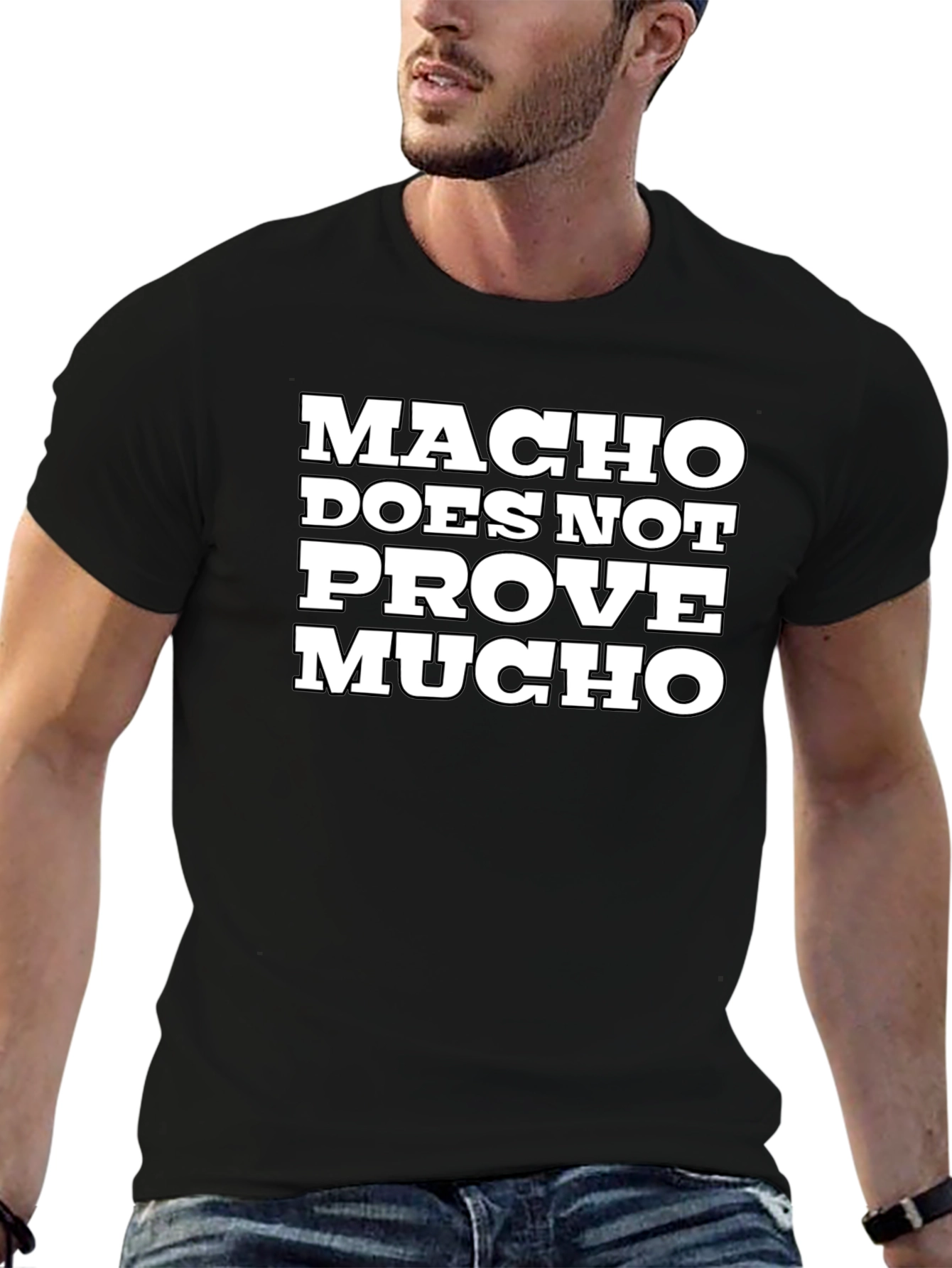 Macho Does Not Prove Much Graphic Tee