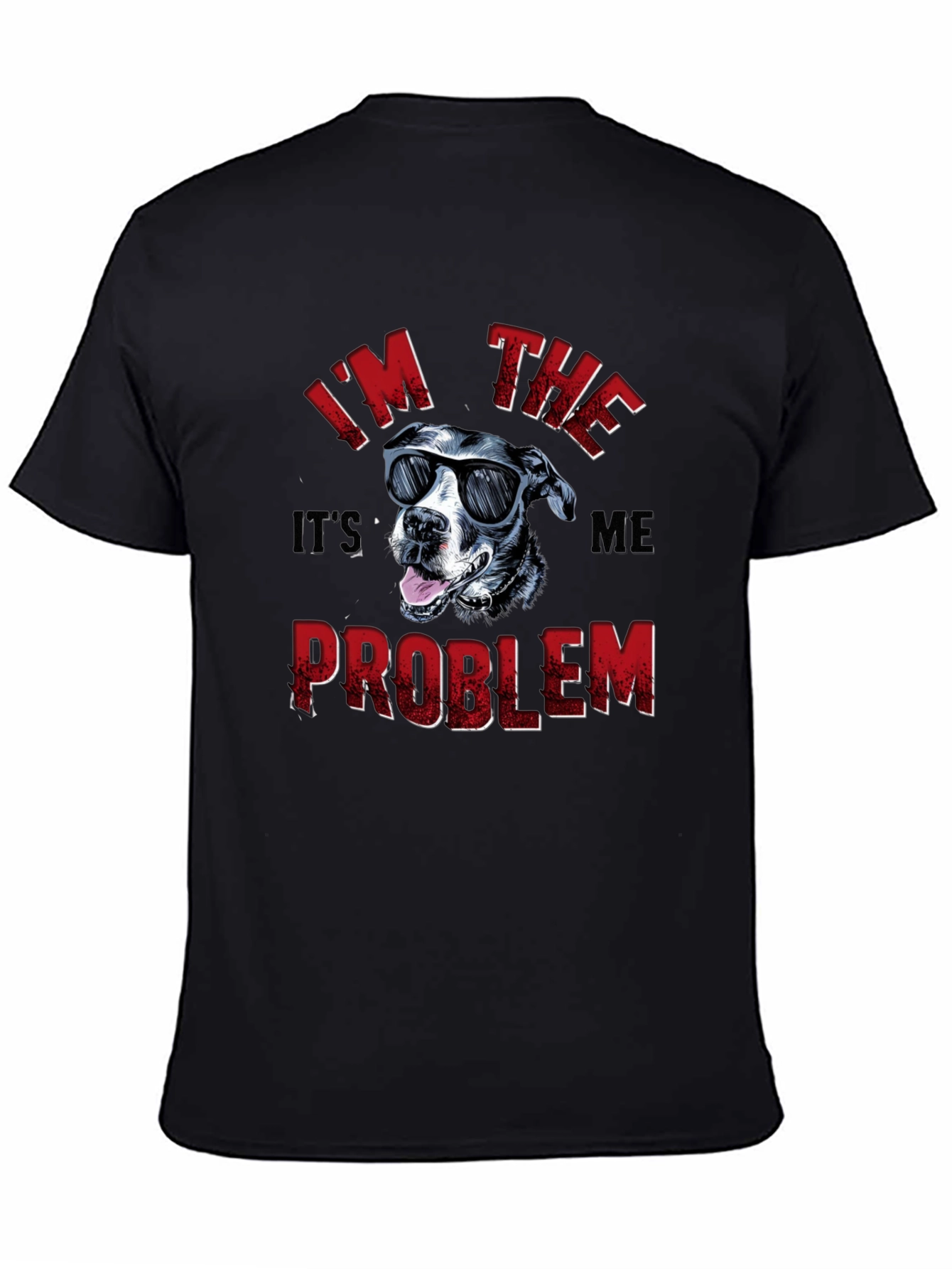 Im The Problem Funny Dog Graphic Tee