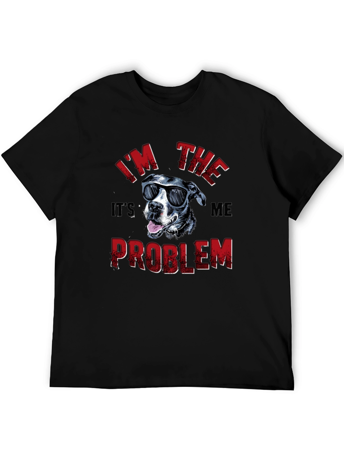 Im The Problem Funny Dog Graphic Tee