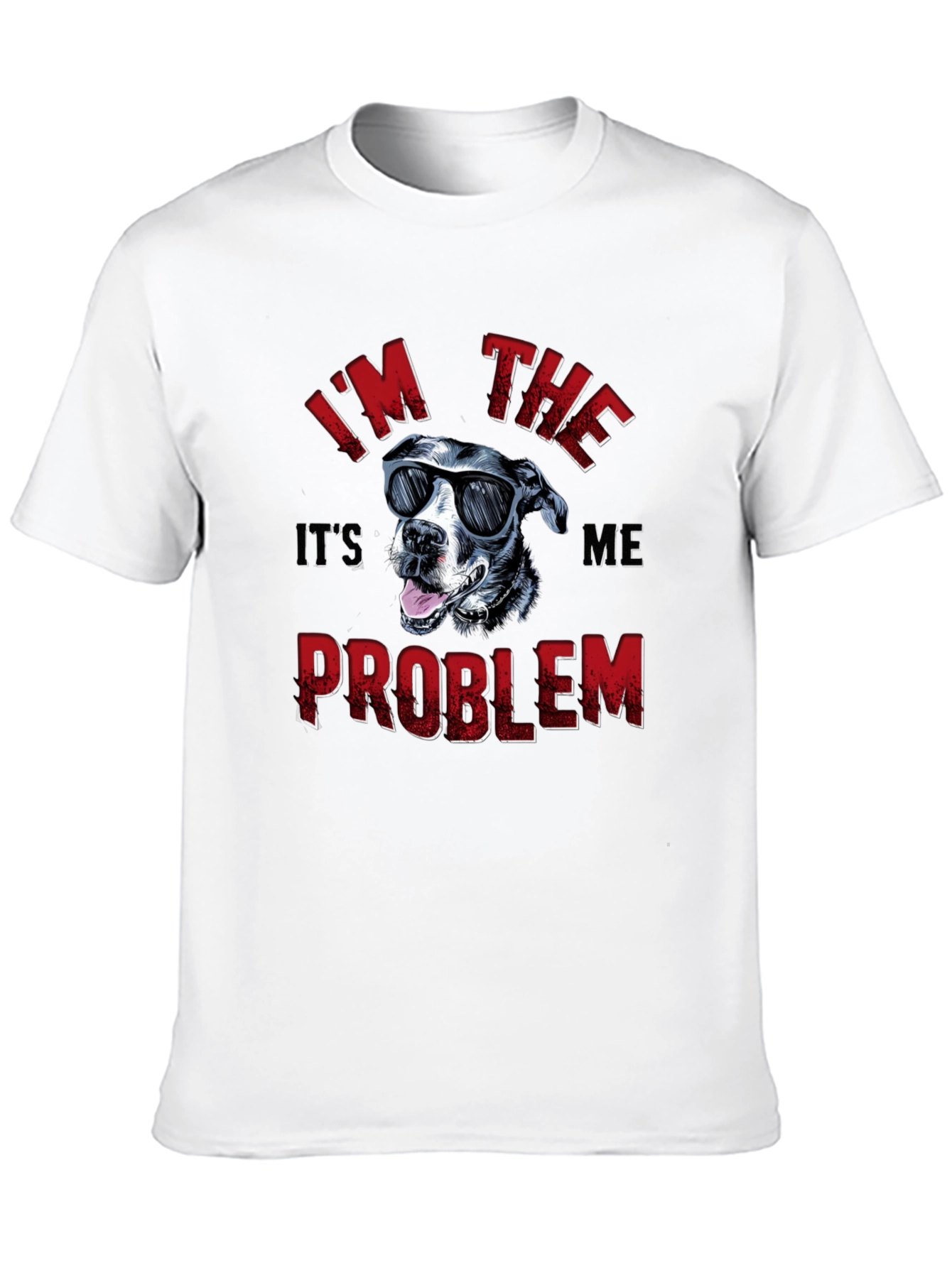 Im The Problem Funny Dog Graphic Tee