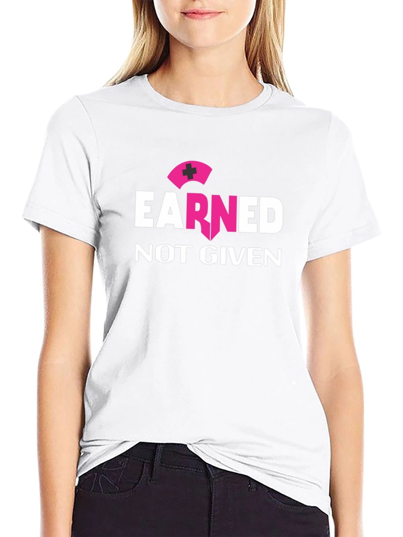 Earned Not Given Nurse T-Shirt