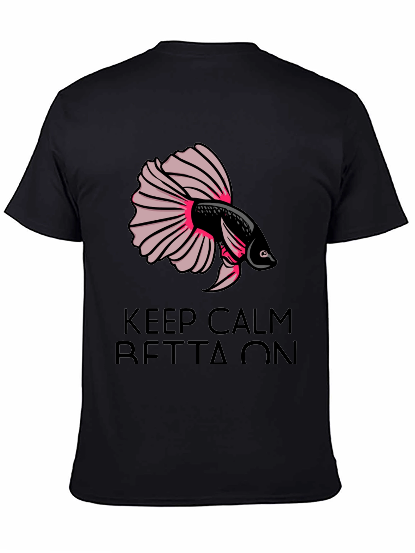 Keep Calm Betta On T-Shirt