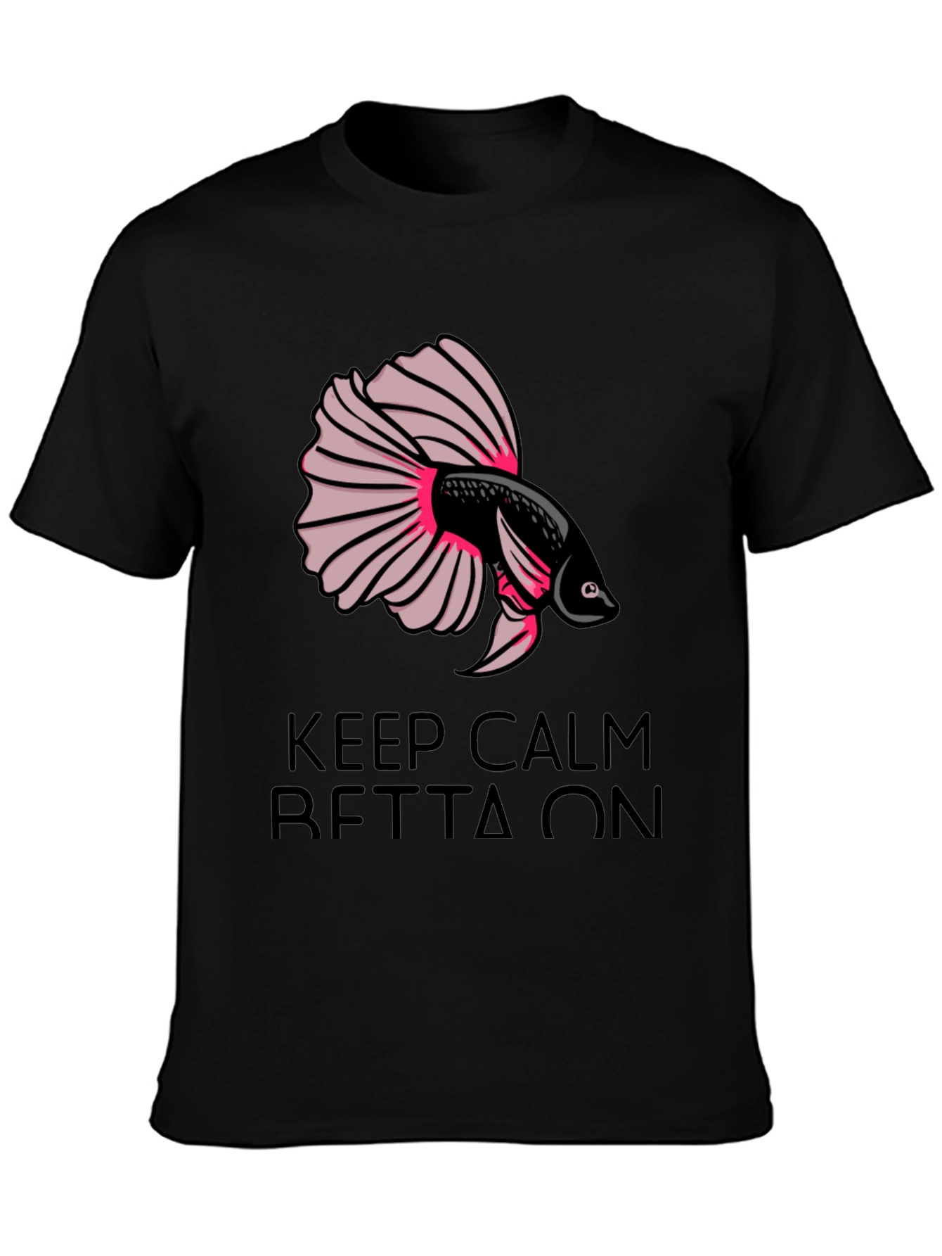 Keep Calm Betta On T-Shirt