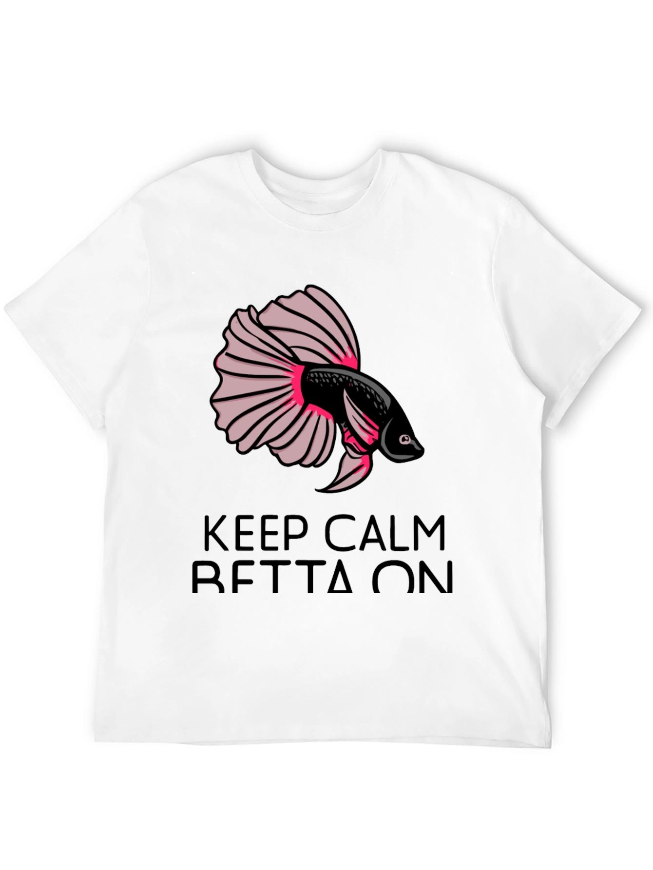 Keep Calm Betta On T-Shirt