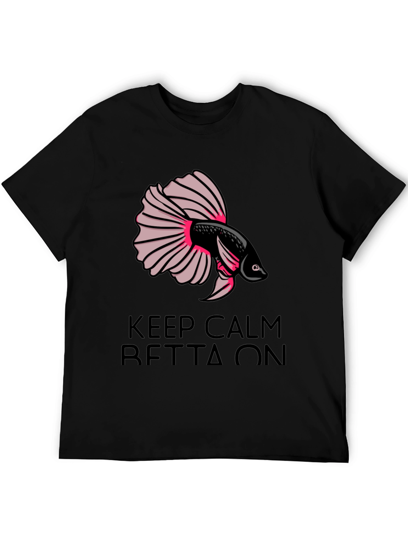 Keep Calm Betta On T-Shirt