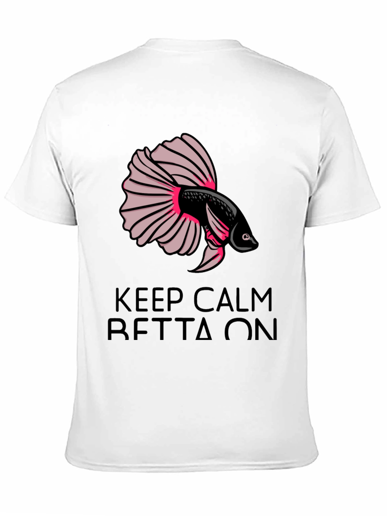 Keep Calm Betta On T-Shirt