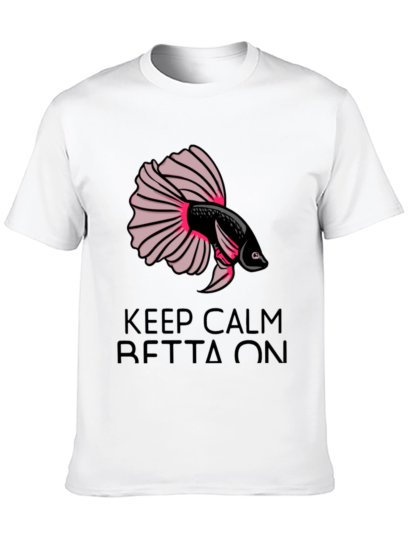 Keep Calm Betta On T-Shirt