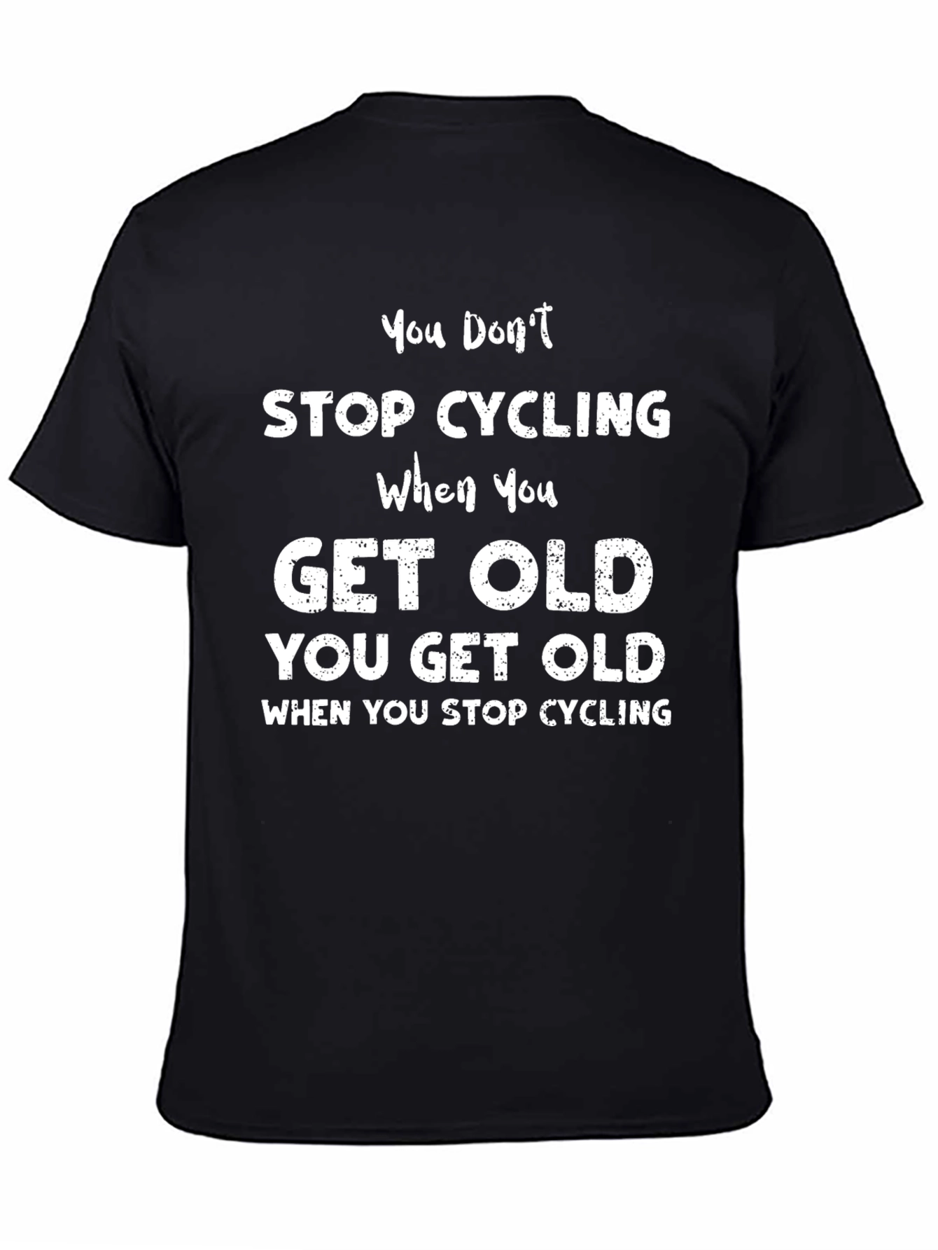 Cycling T-Shirt: You Dont Stop Cycling You Get Old