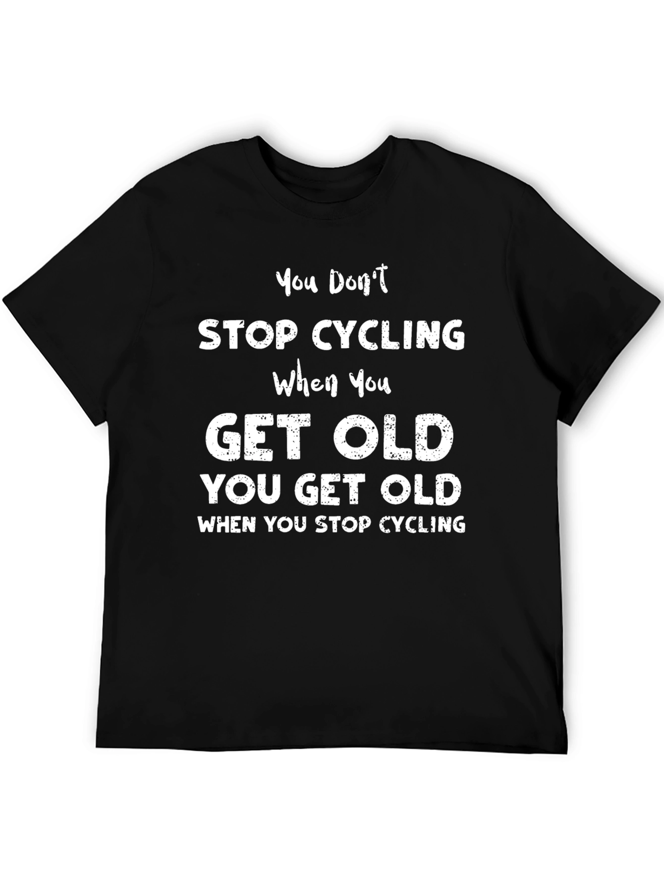 Cycling T-Shirt: You Dont Stop Cycling You Get Old