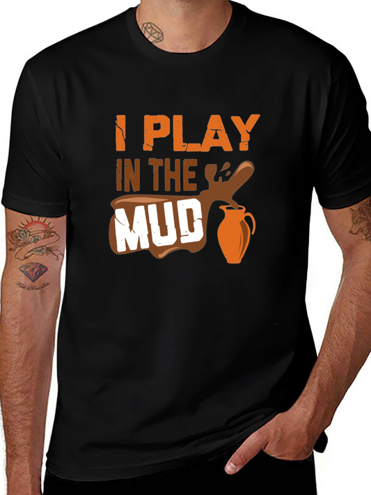 I Play In The Mud Black T-Shirt - Pottery Lover Tee