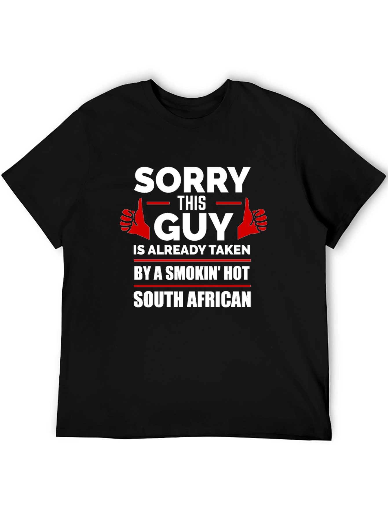 Sorry This Guy Taken South African Graphic T-Shirt