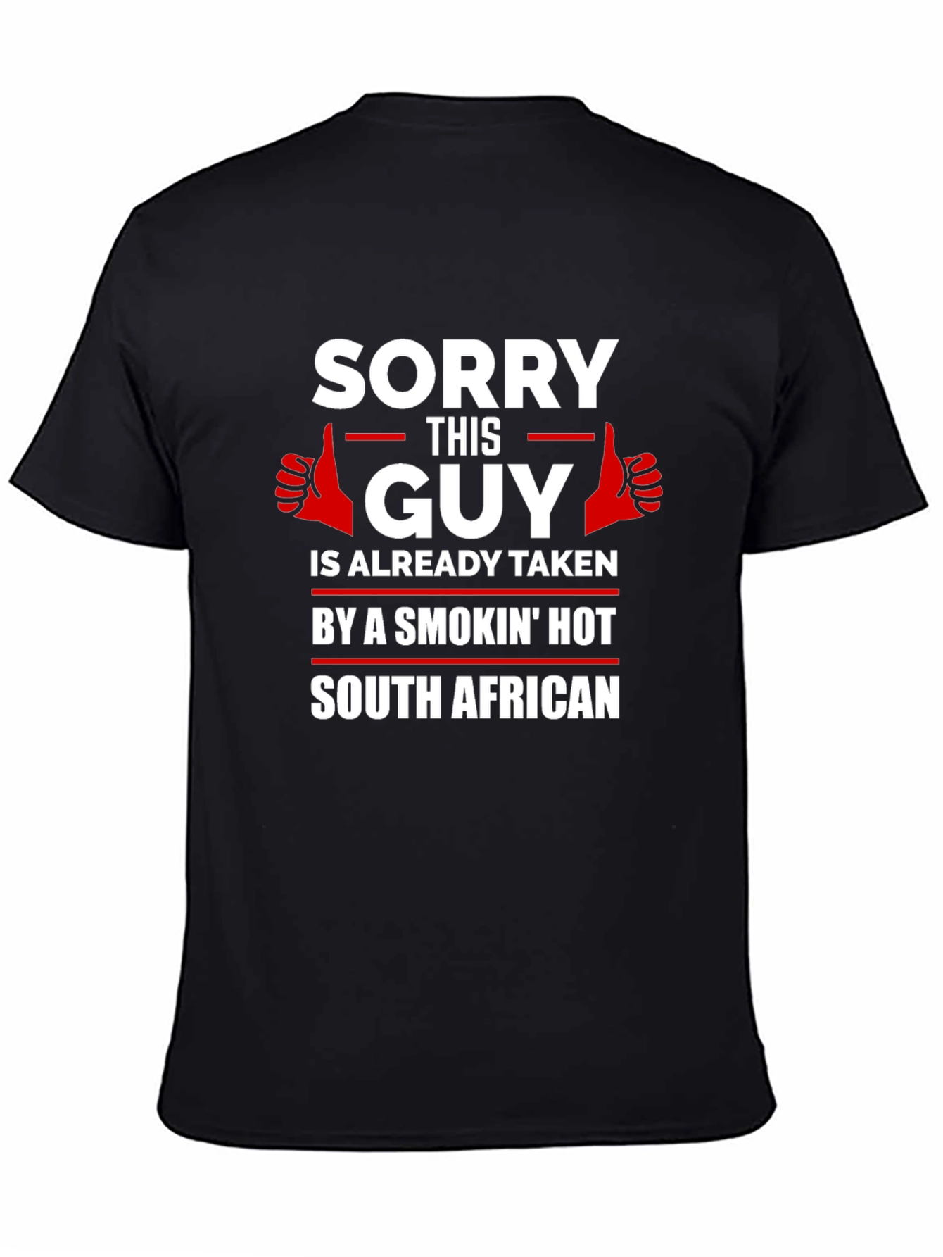 Sorry This Guy Taken South African Graphic T-Shirt