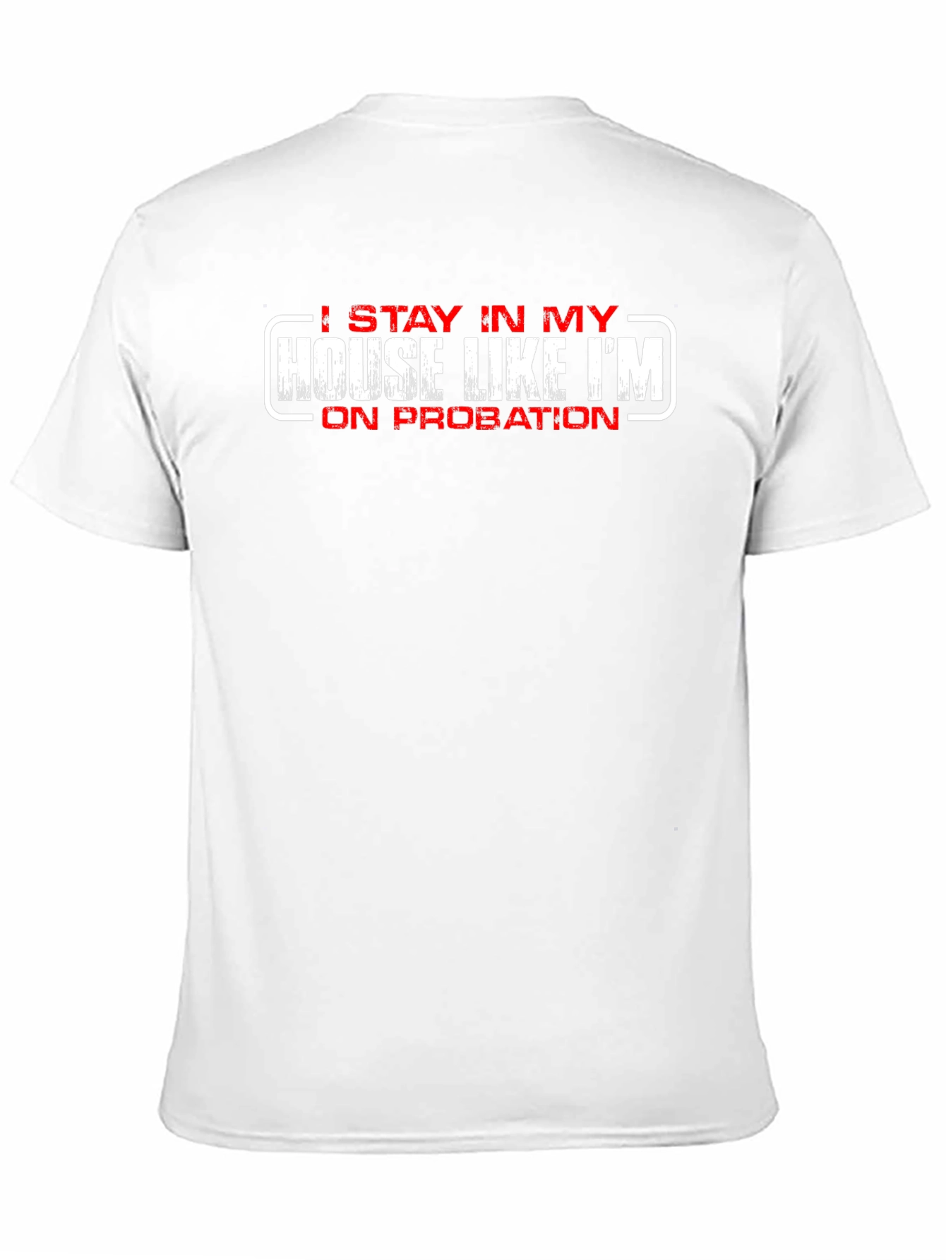 Stay In My House On Probation Novelty T-Shirt
