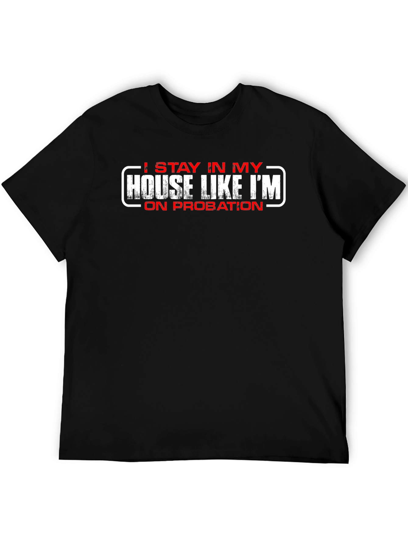 Stay In My House On Probation Novelty T-Shirt