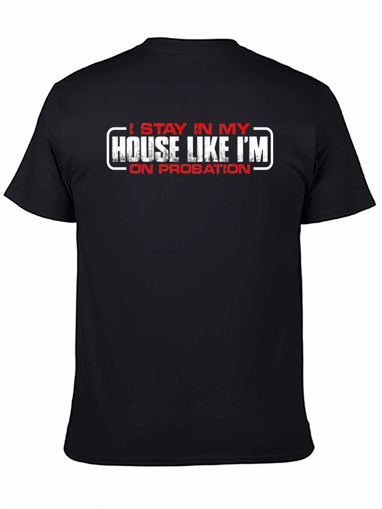 Stay In My House On Probation Novelty T-Shirt