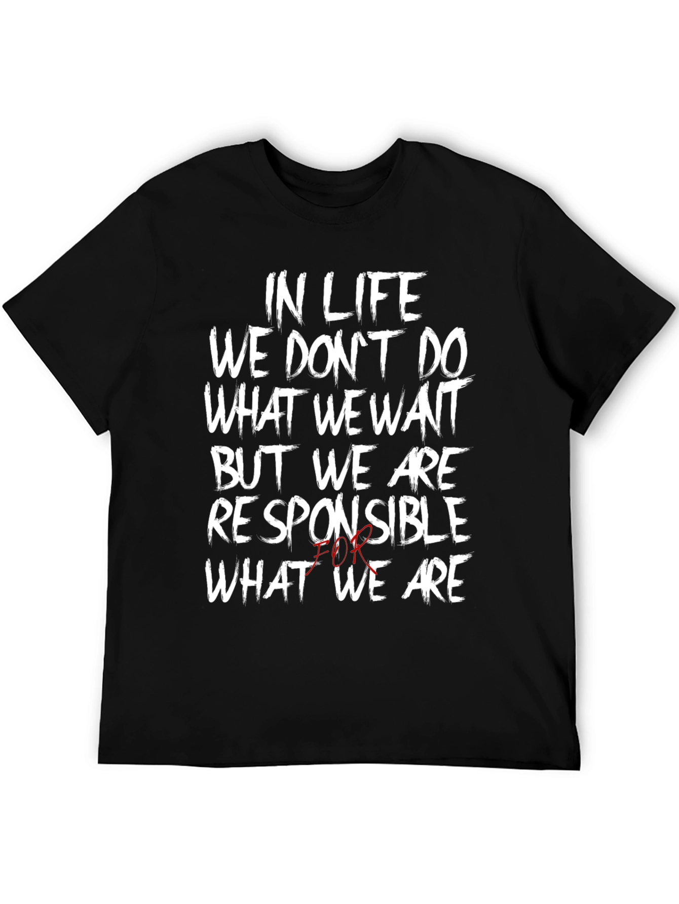 In Life We Dont Do What We Want T-Shirt