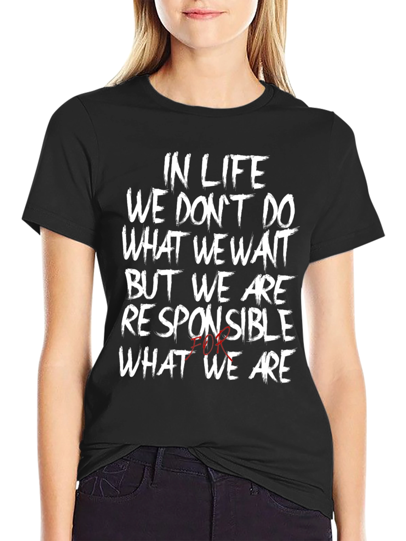 In Life We Dont Do What We Want T-Shirt
