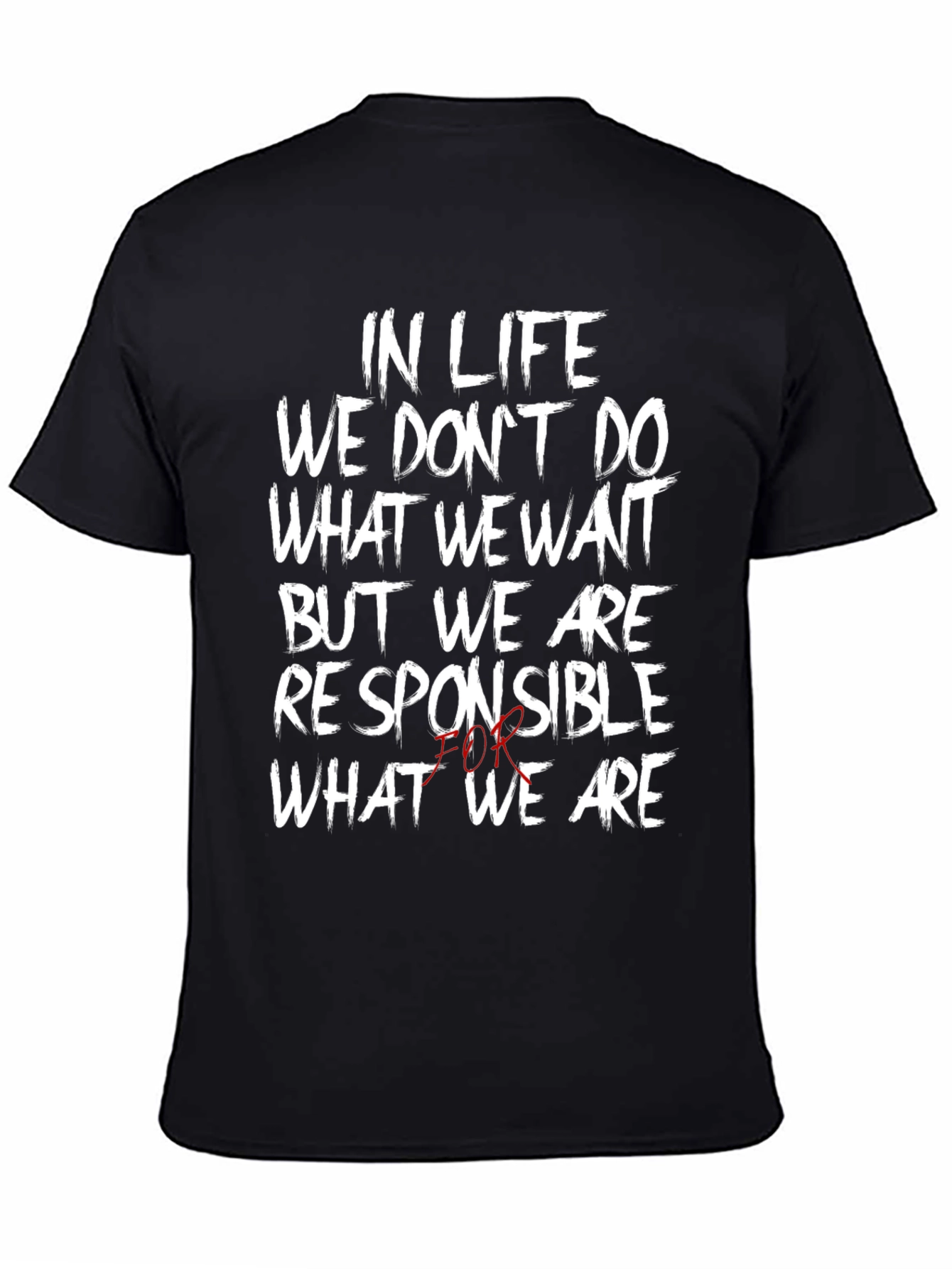 In Life We Dont Do What We Want T-Shirt