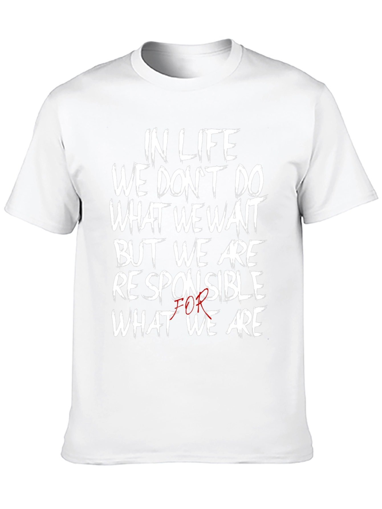 In Life We Dont Do What We Want T-Shirt