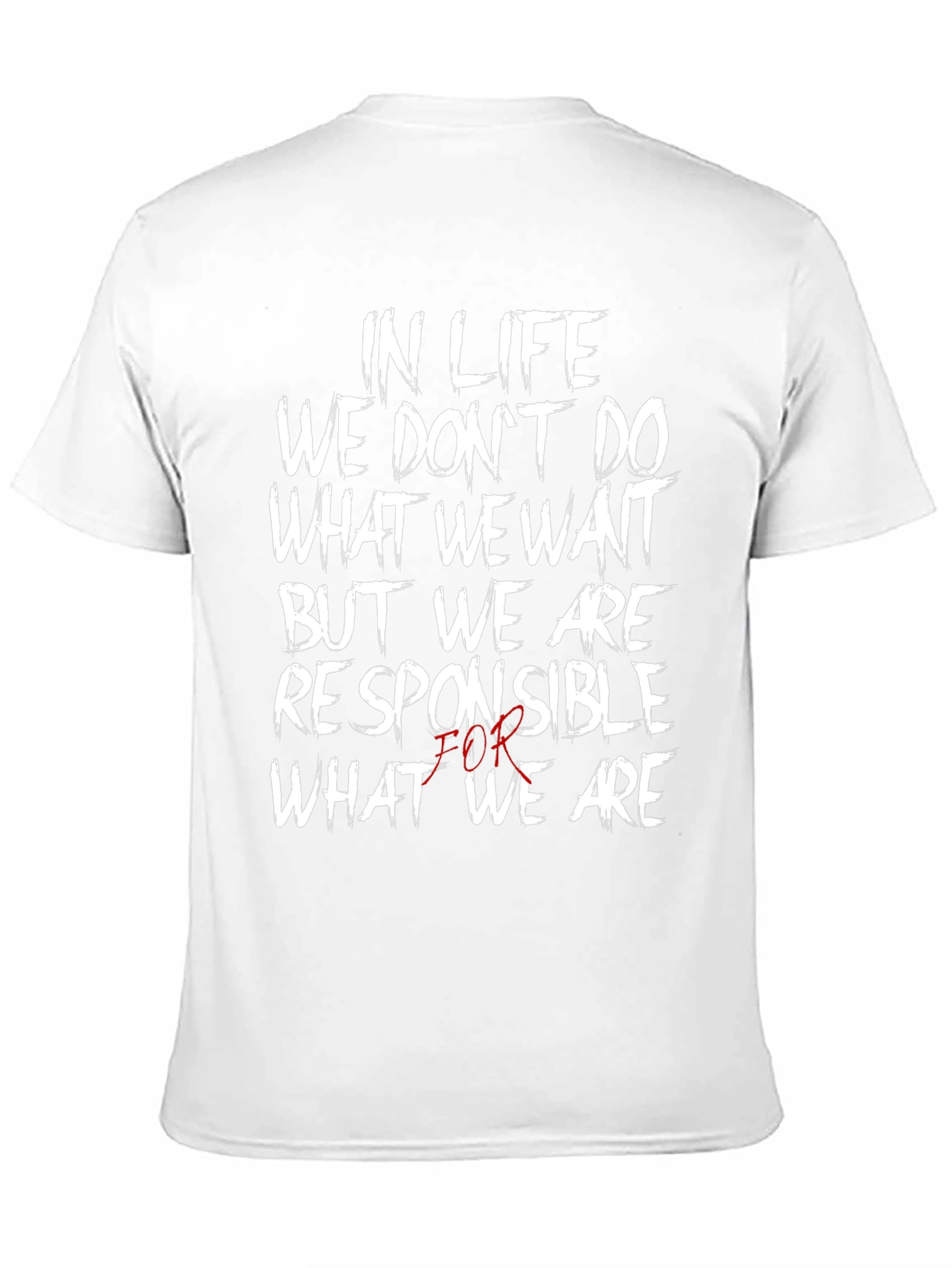 In Life We Dont Do What We Want T-Shirt