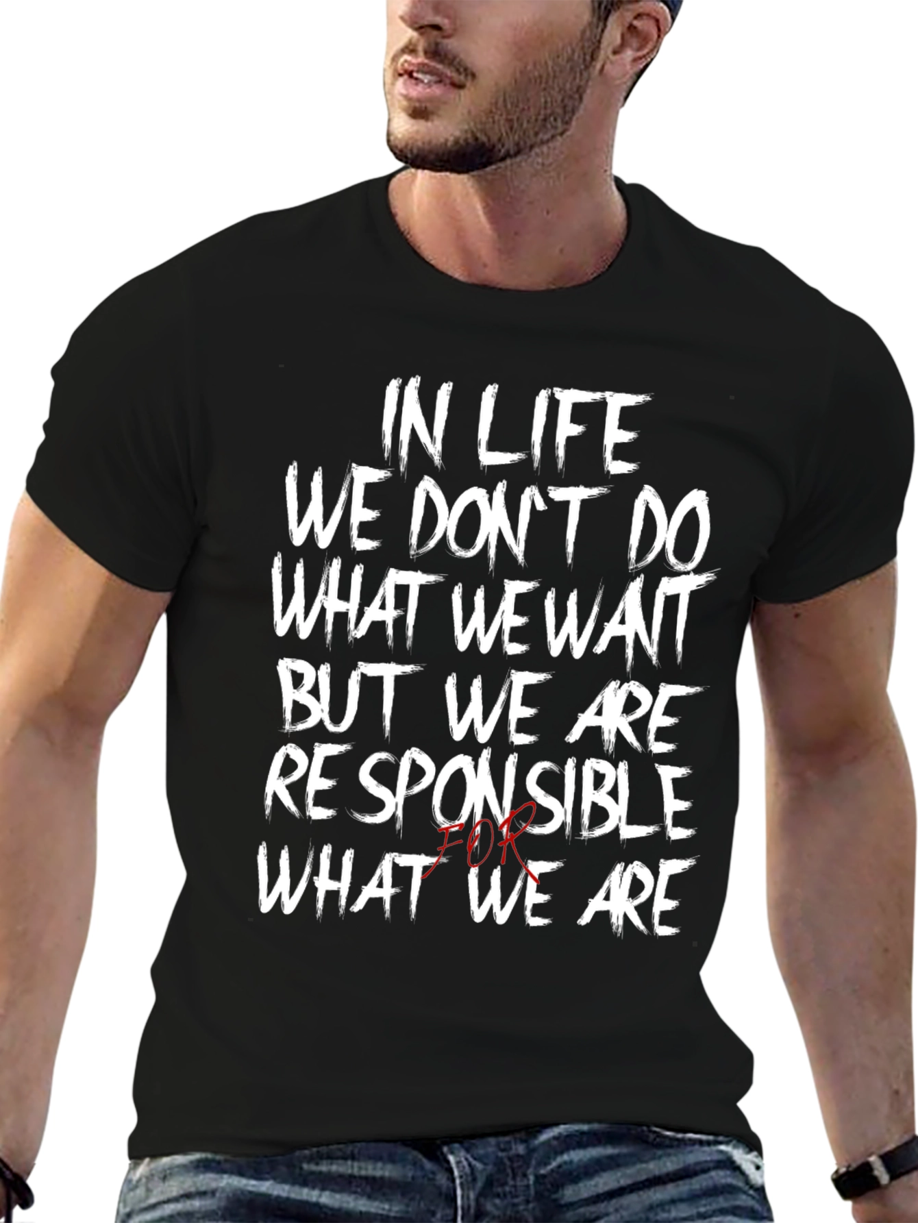 In Life We Dont Do What We Want T-Shirt