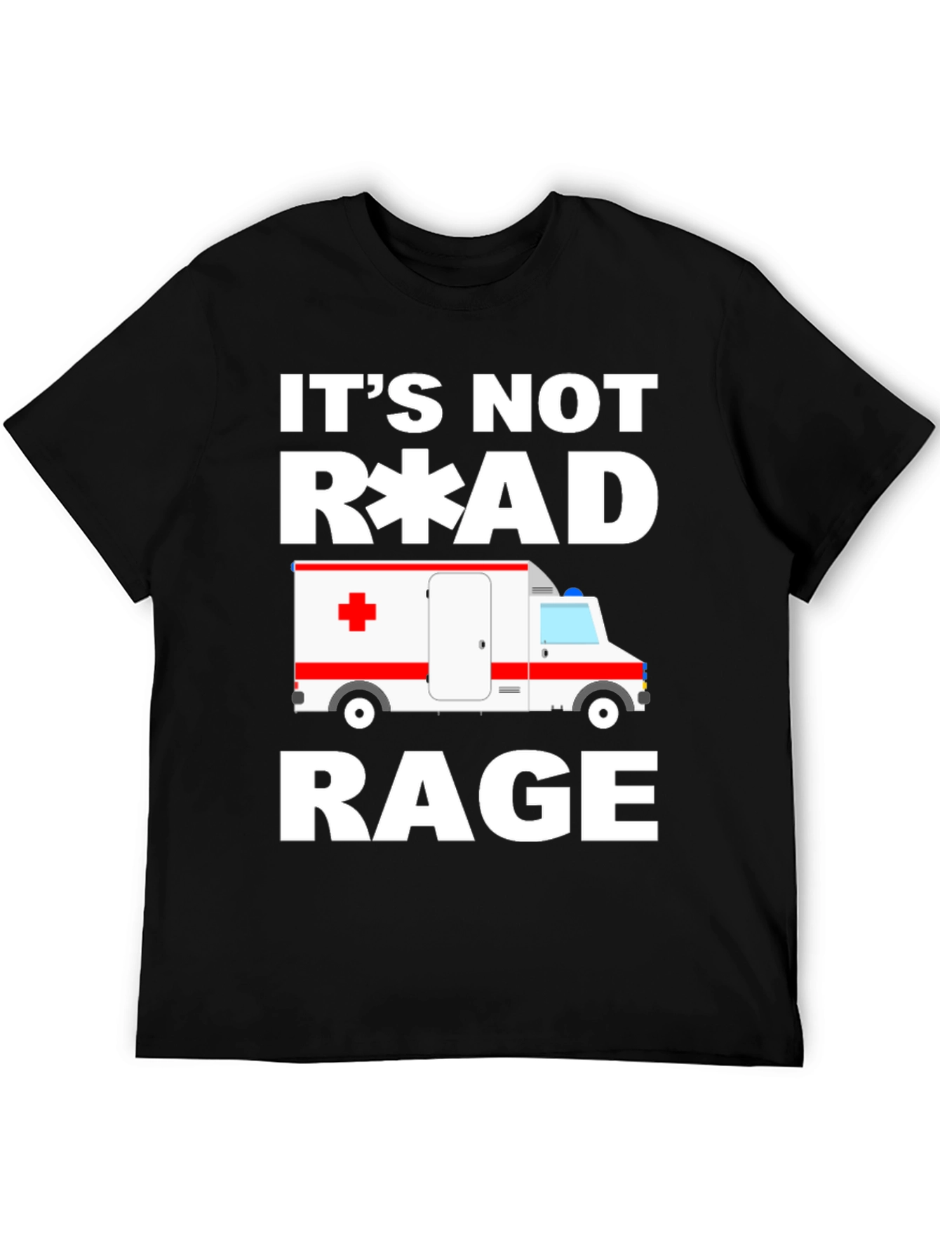 Its Not Road Rage EMT Paramedic Ambulance T-Shirt