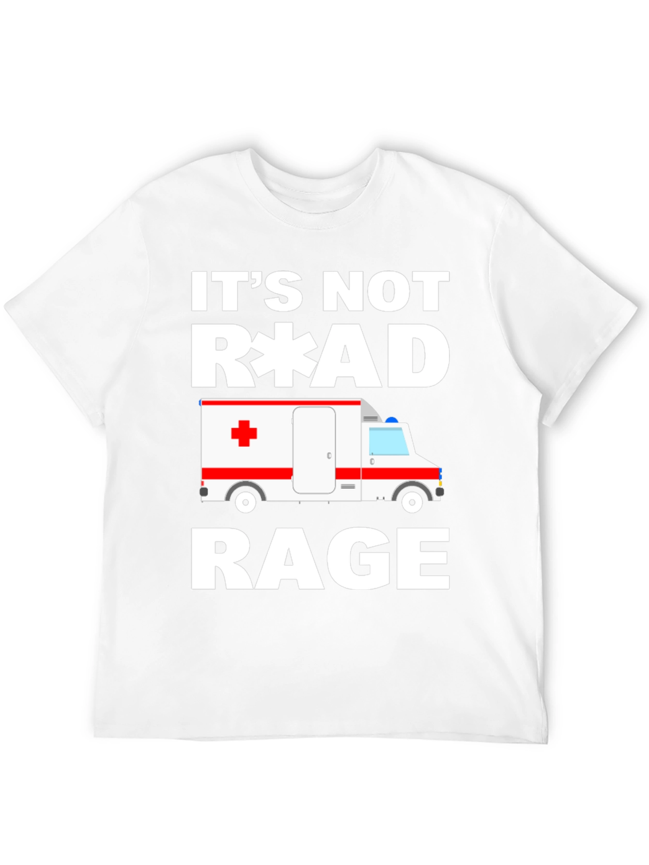 Its Not Road Rage EMT Paramedic Ambulance T-Shirt