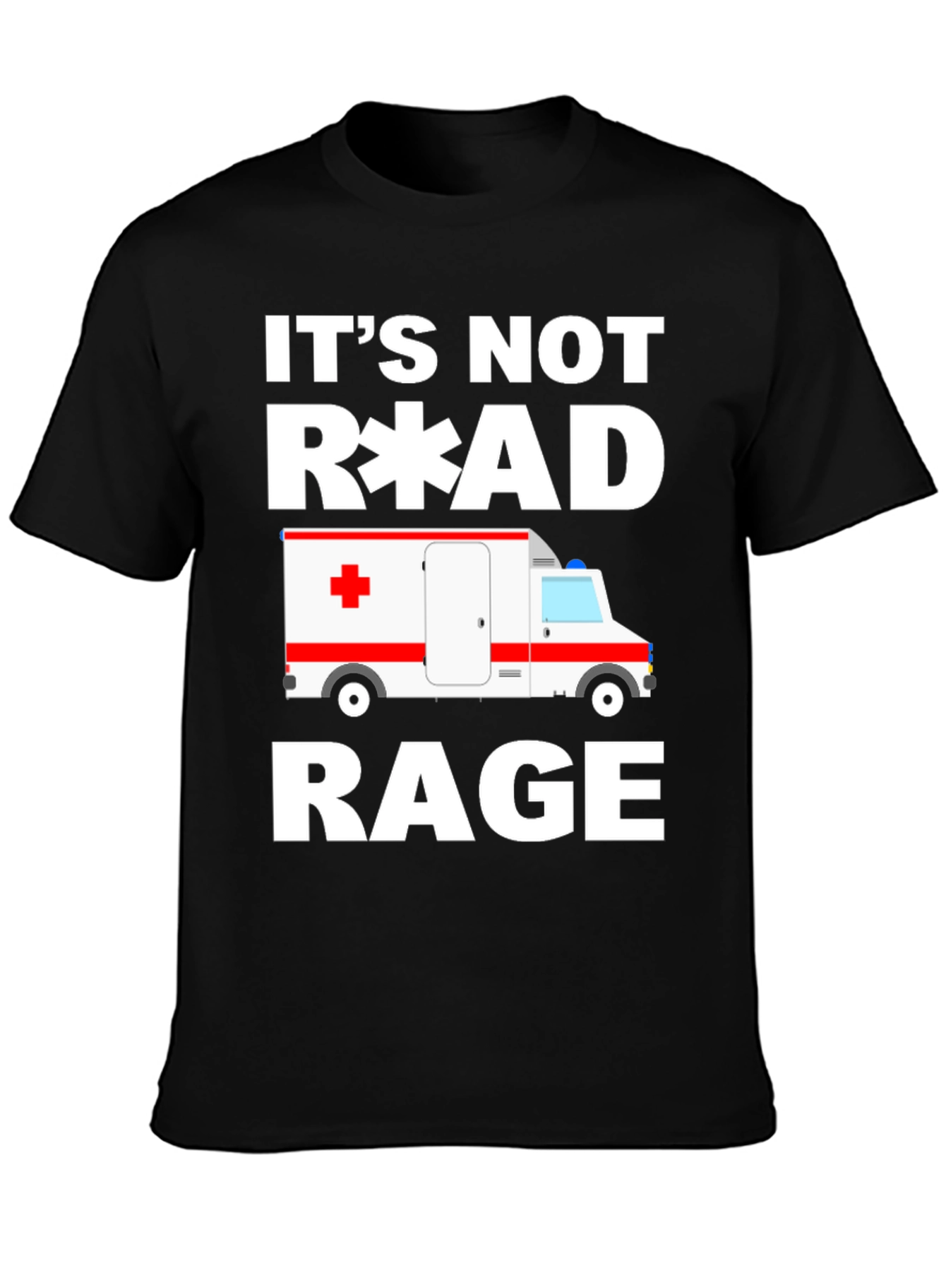 Its Not Road Rage EMT Paramedic Ambulance T-Shirt