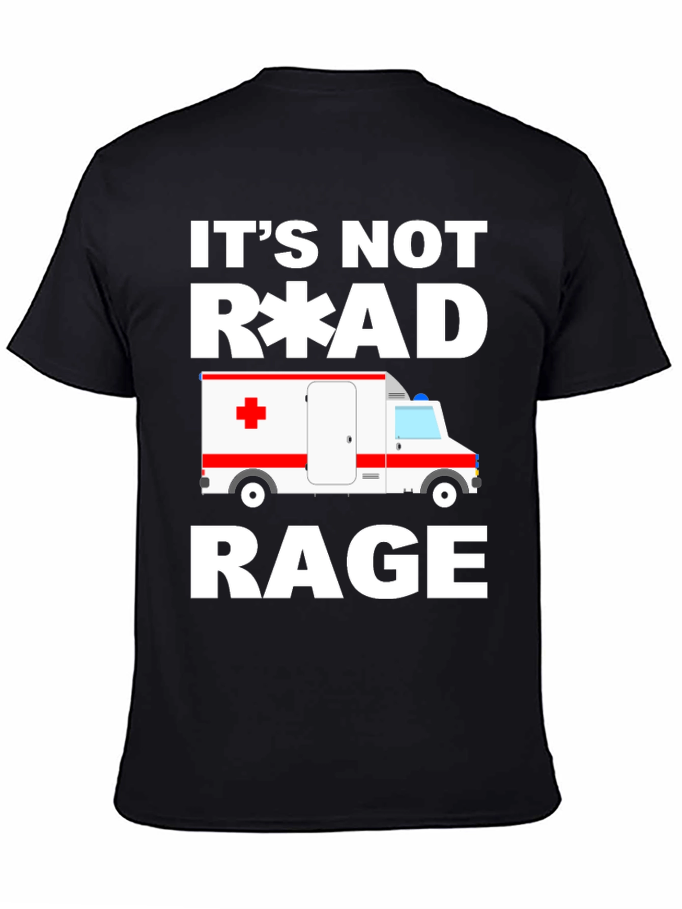 Its Not Road Rage EMT Paramedic Ambulance T-Shirt