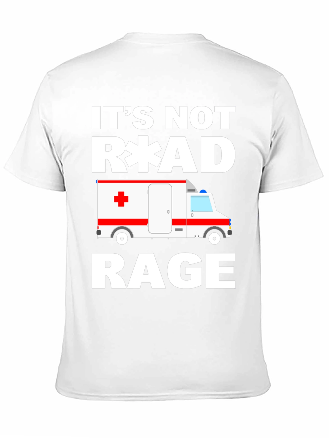 Its Not Road Rage EMT Paramedic Ambulance T-Shirt