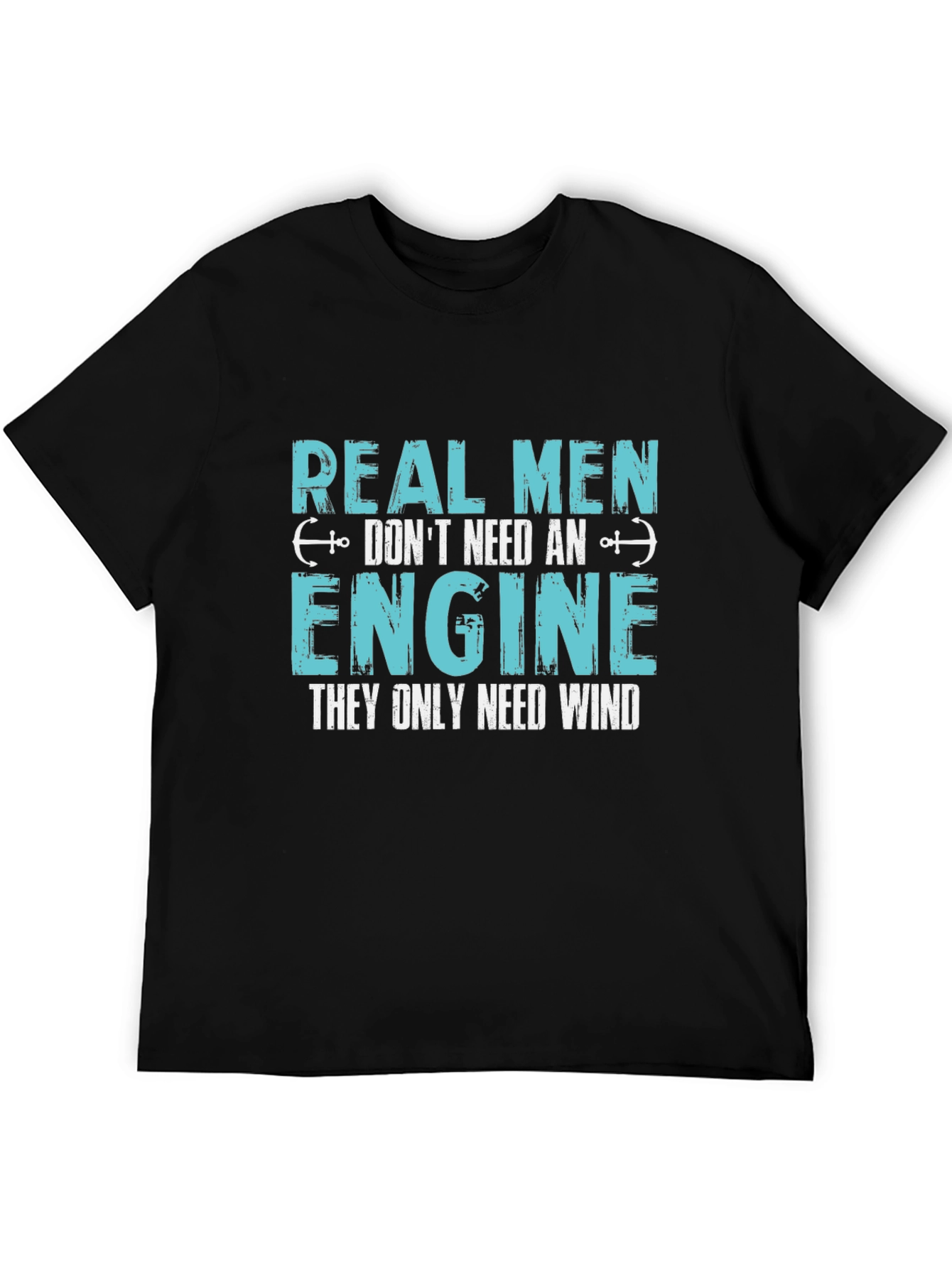 Real Men Dont Need An Engine T-Shirt