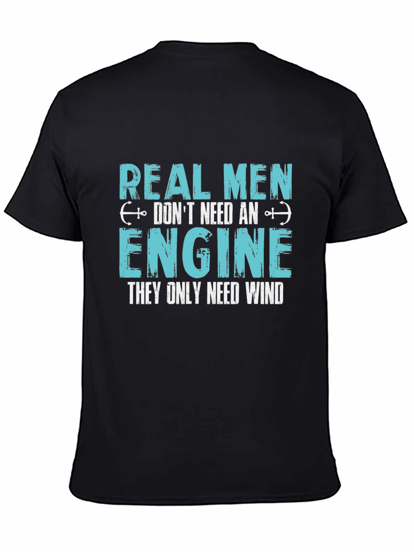 Real Men Dont Need An Engine T-Shirt