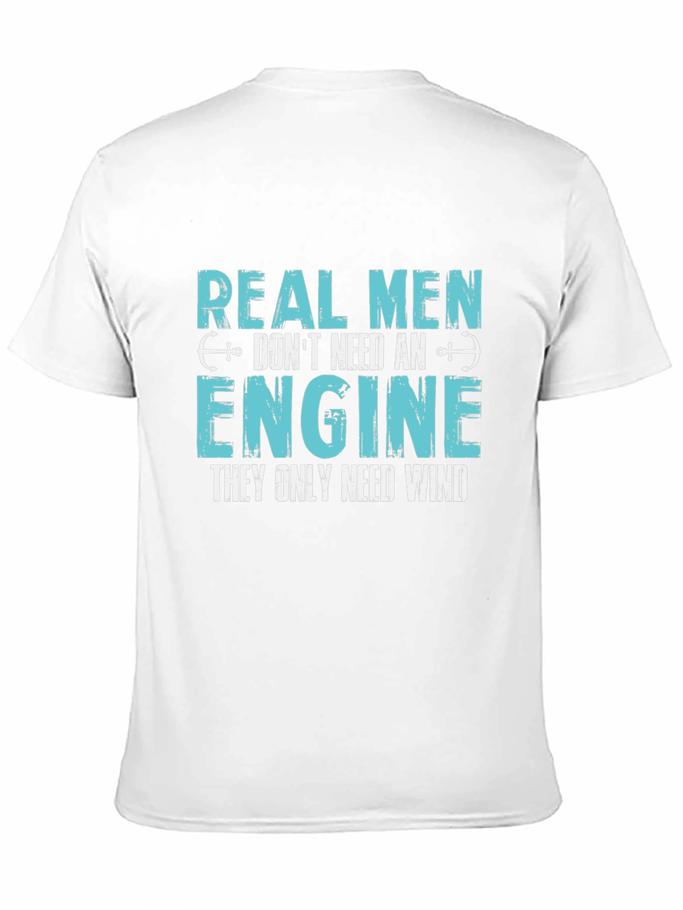 Real Men Dont Need An Engine T-Shirt