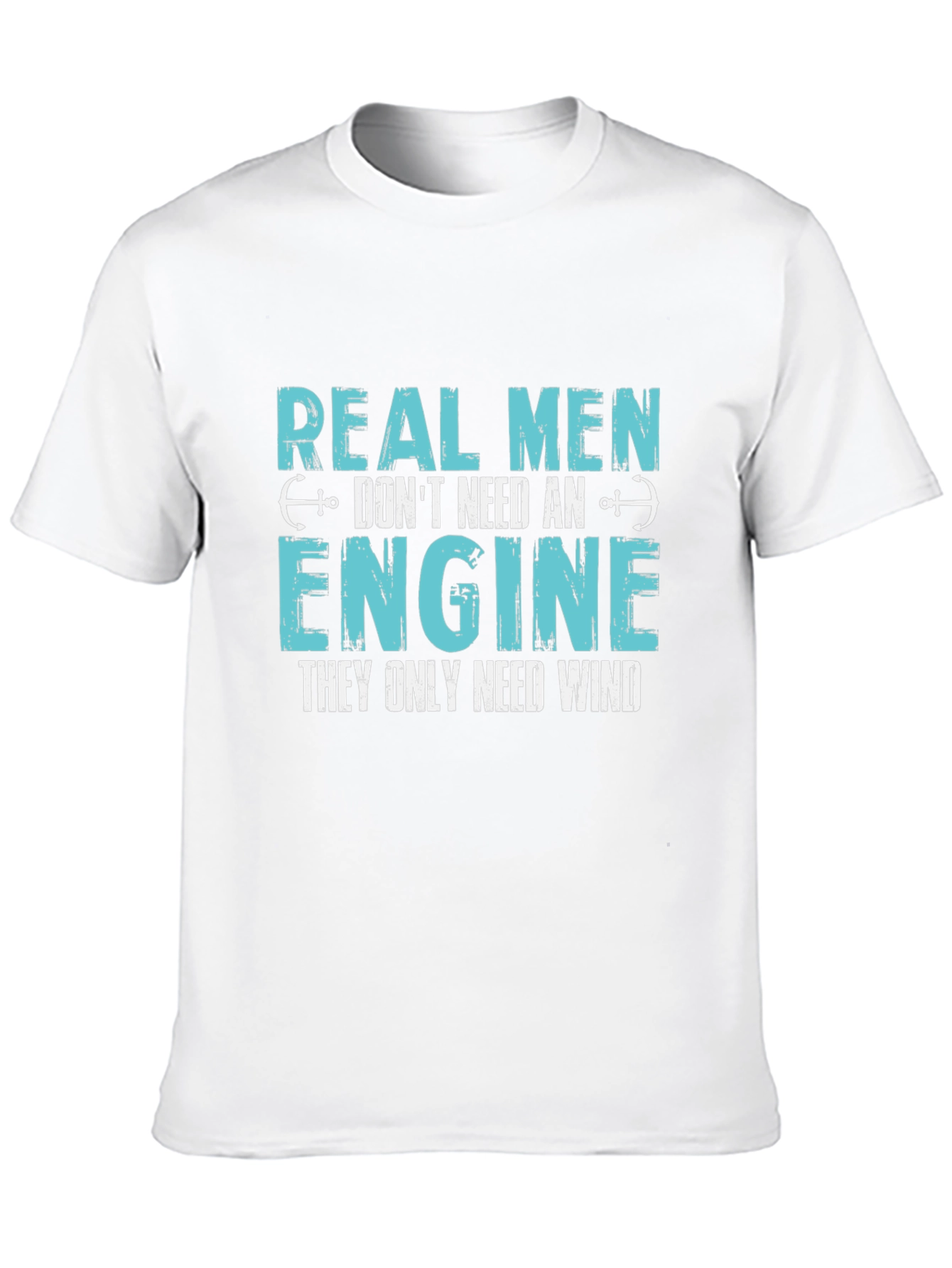 Real Men Dont Need An Engine T-Shirt