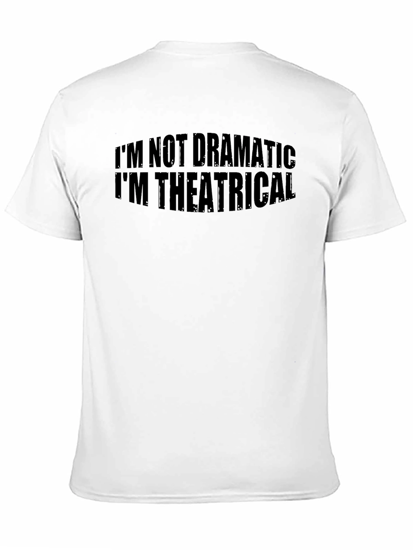 Im Not Dramatic Im Theatrical T-Shirt