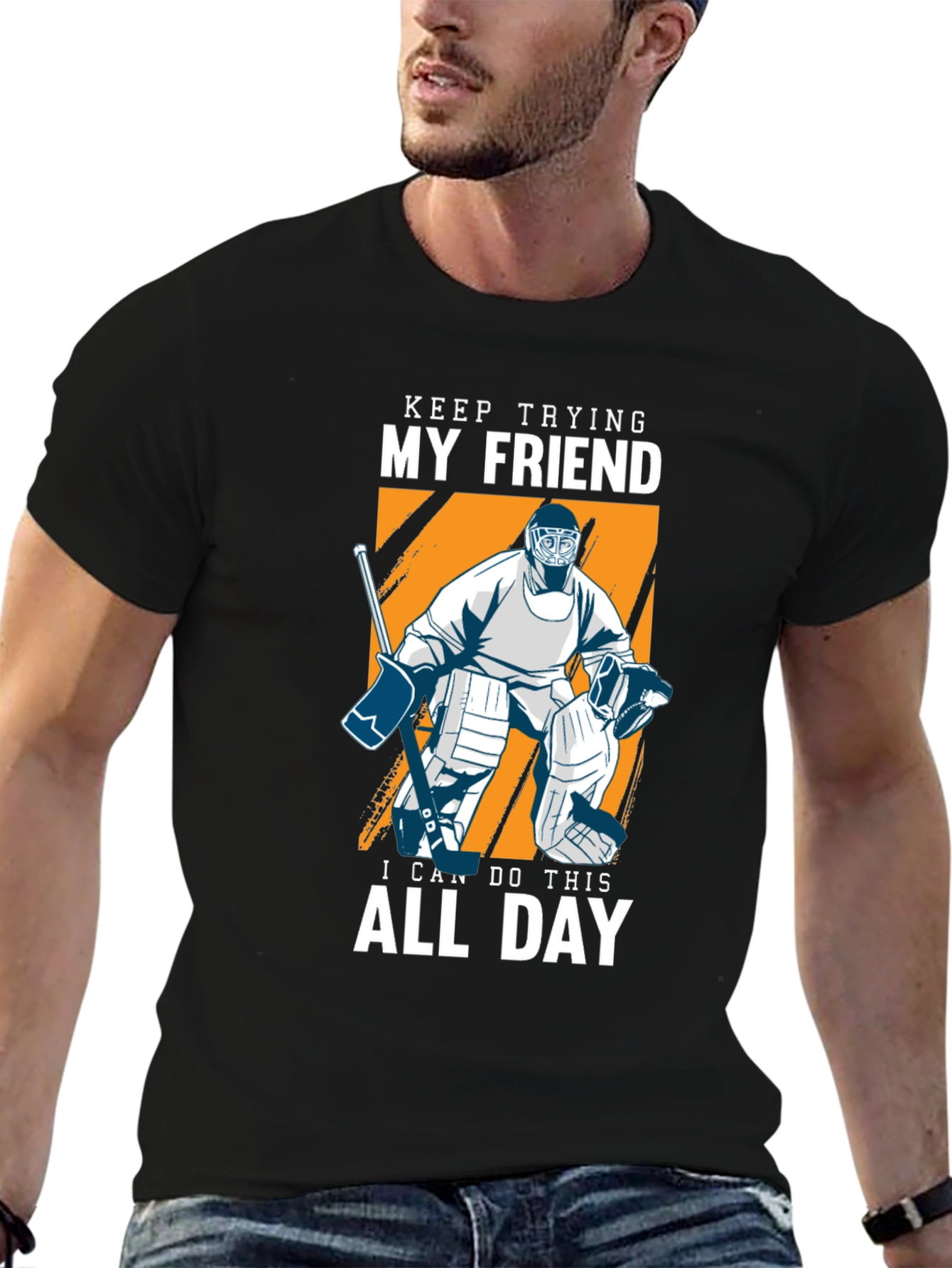 Keep Trying My Friend Hockey T-Shirt