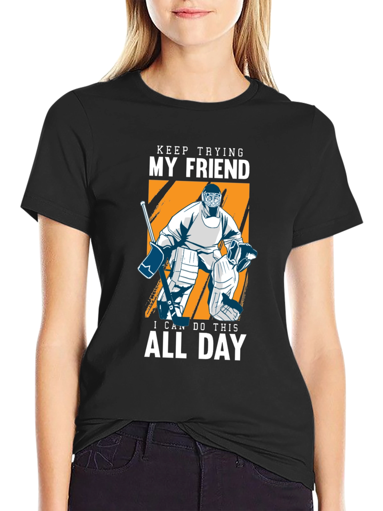 Keep Trying My Friend Hockey T-Shirt