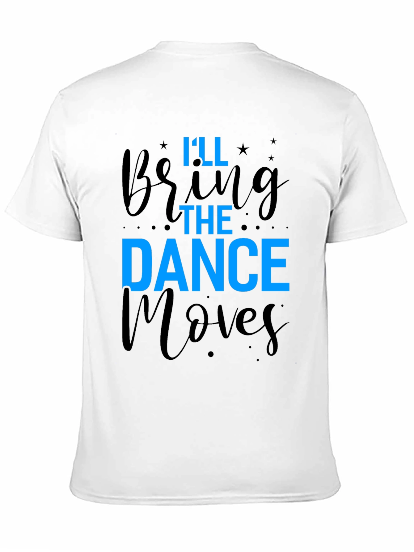 Ill Bring The Dance Moves T-Shirt
