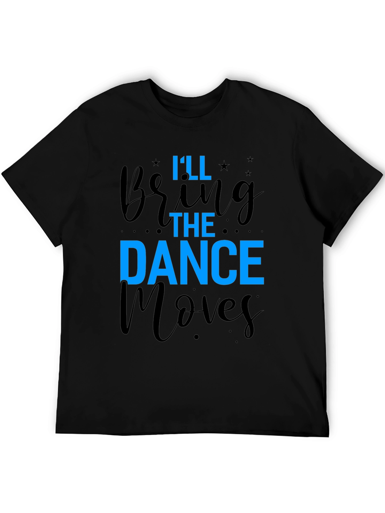 Ill Bring The Dance Moves T-Shirt