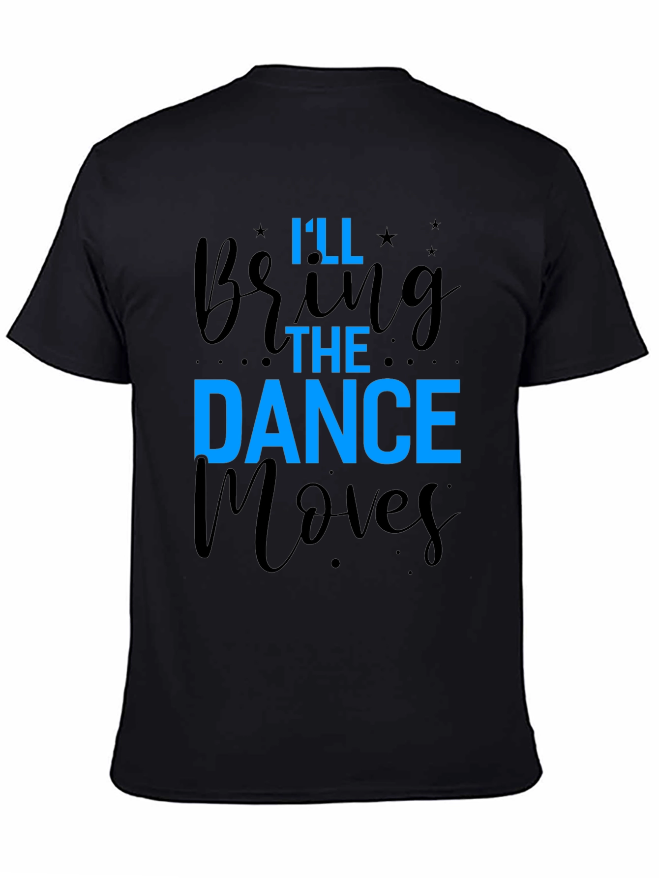 Ill Bring The Dance Moves T-Shirt