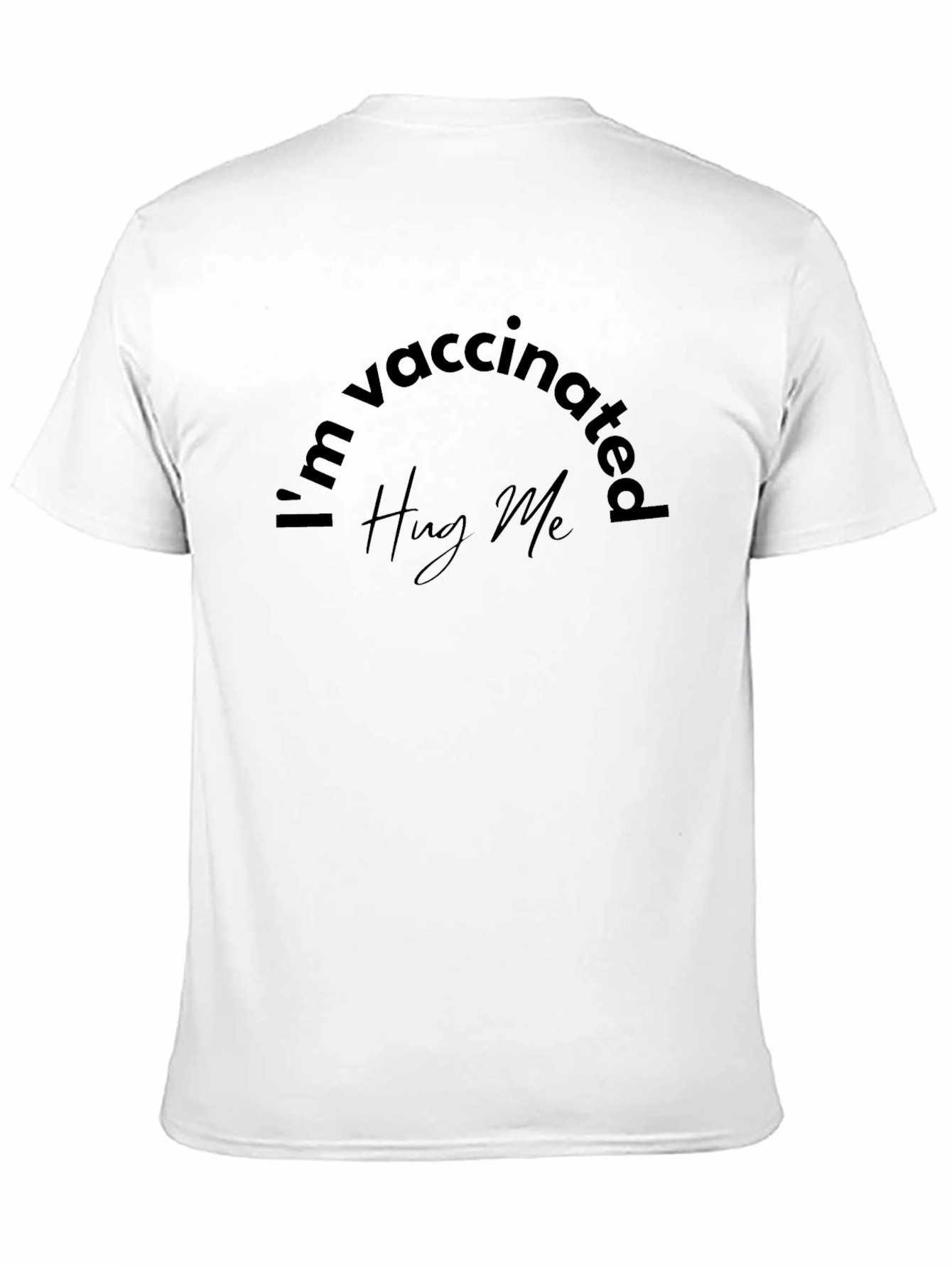 Vaccinated T-Shirt - Hug Me Graphic Tee