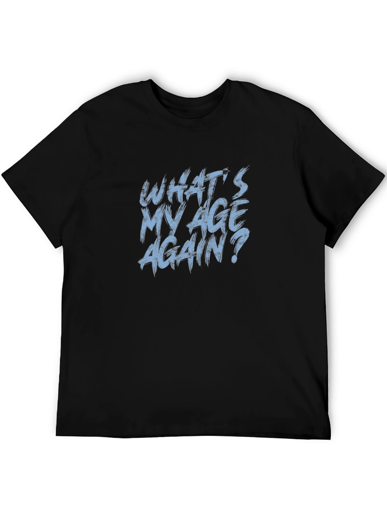 Whats My Age Again? Graphic Tee