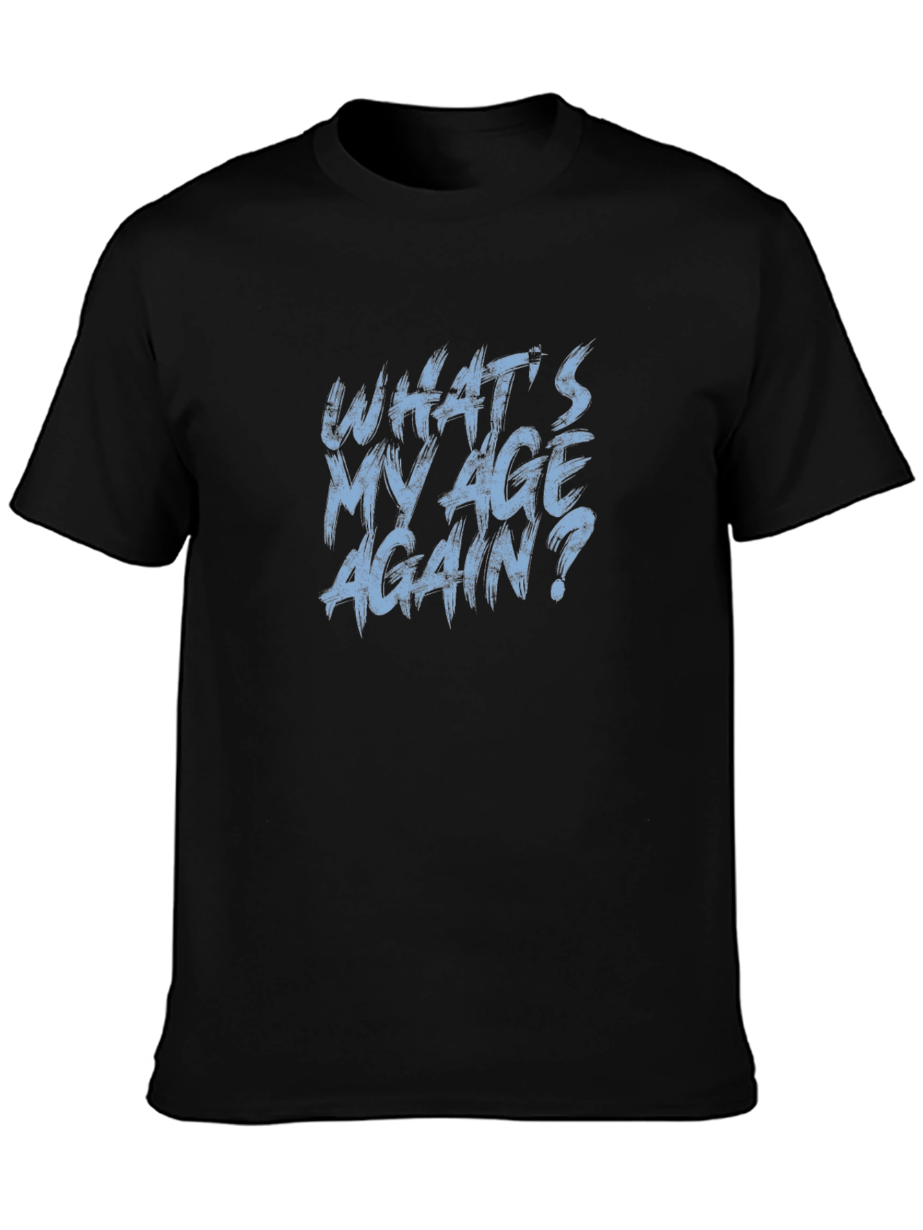 Whats My Age Again? Graphic Tee
