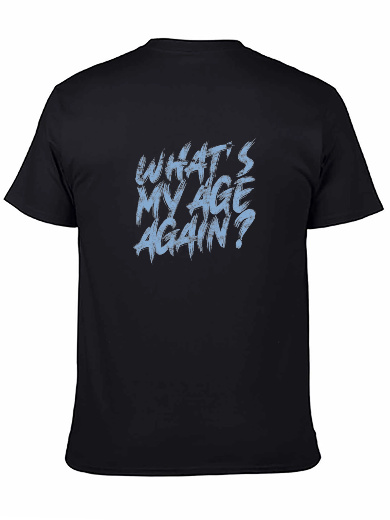 Whats My Age Again? Graphic Tee