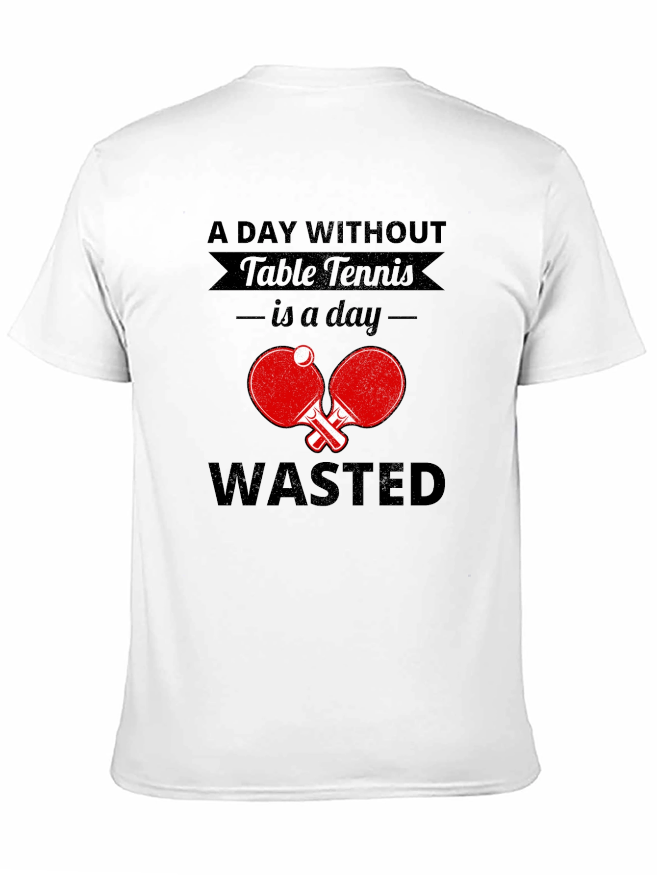 Table Tennis Fan T-Shirt - A Day Without Wasted!