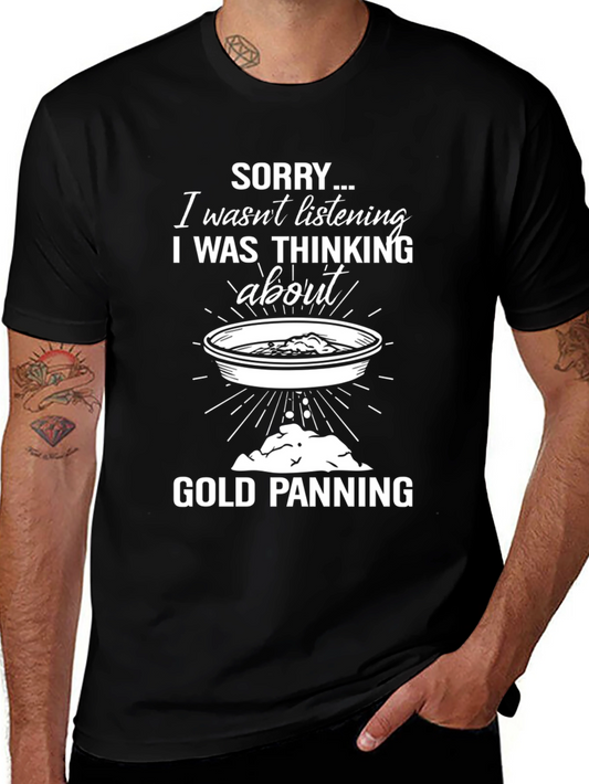 Gold Panning T-Shirt - Sorry I Wasnt Listening