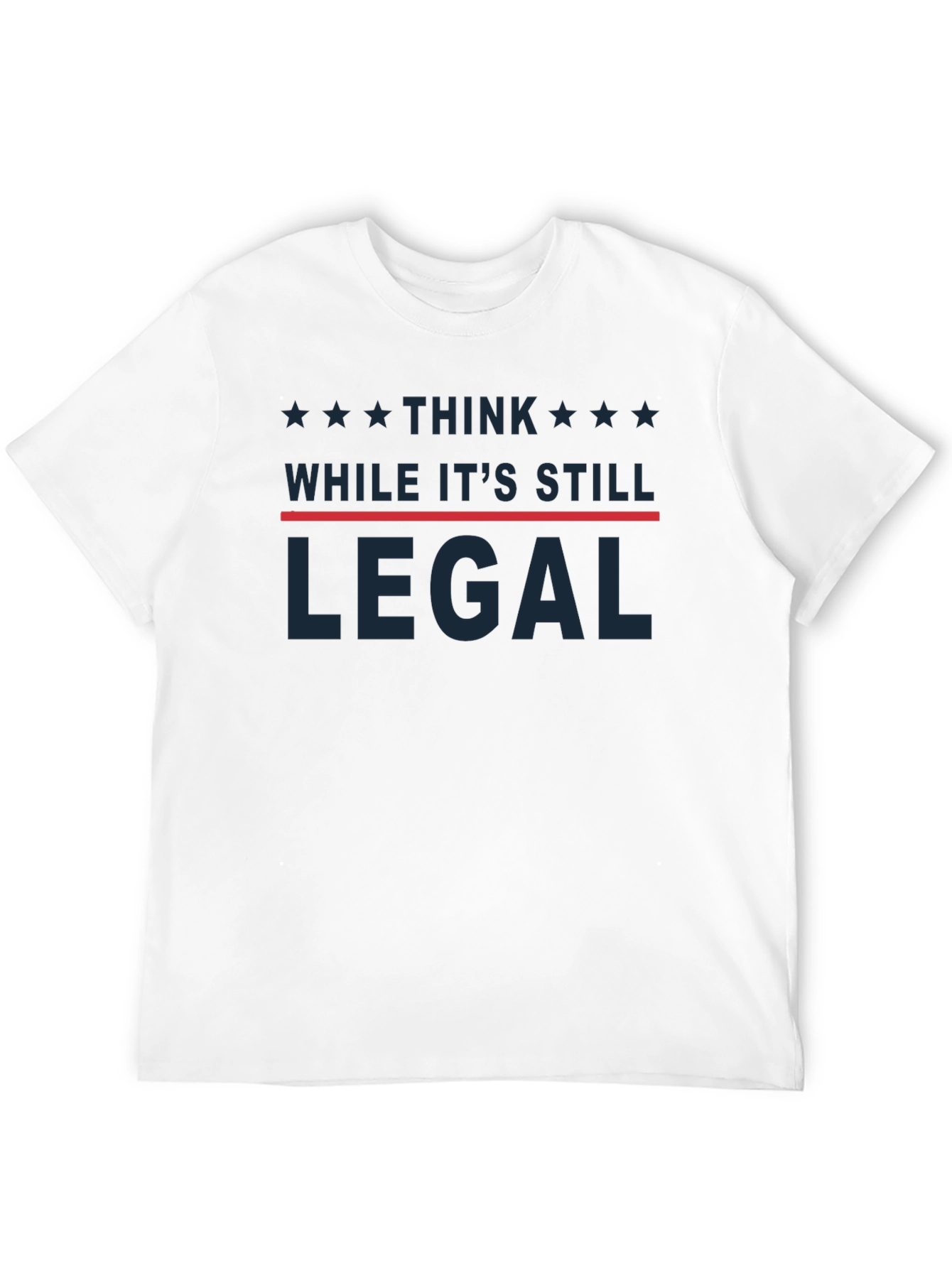 Think While Its Still Legal T-Shirt