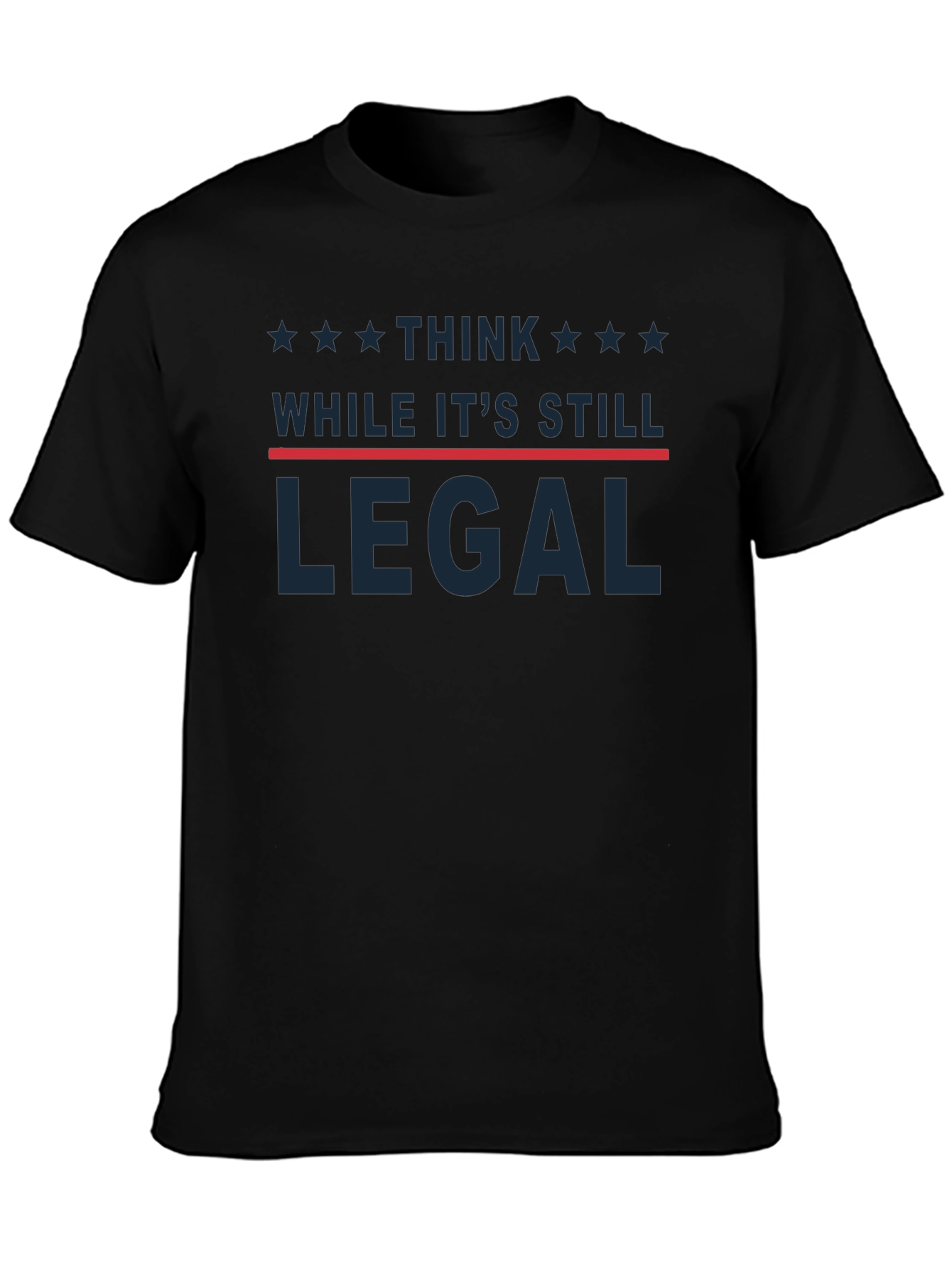 Think While Its Still Legal T-Shirt
