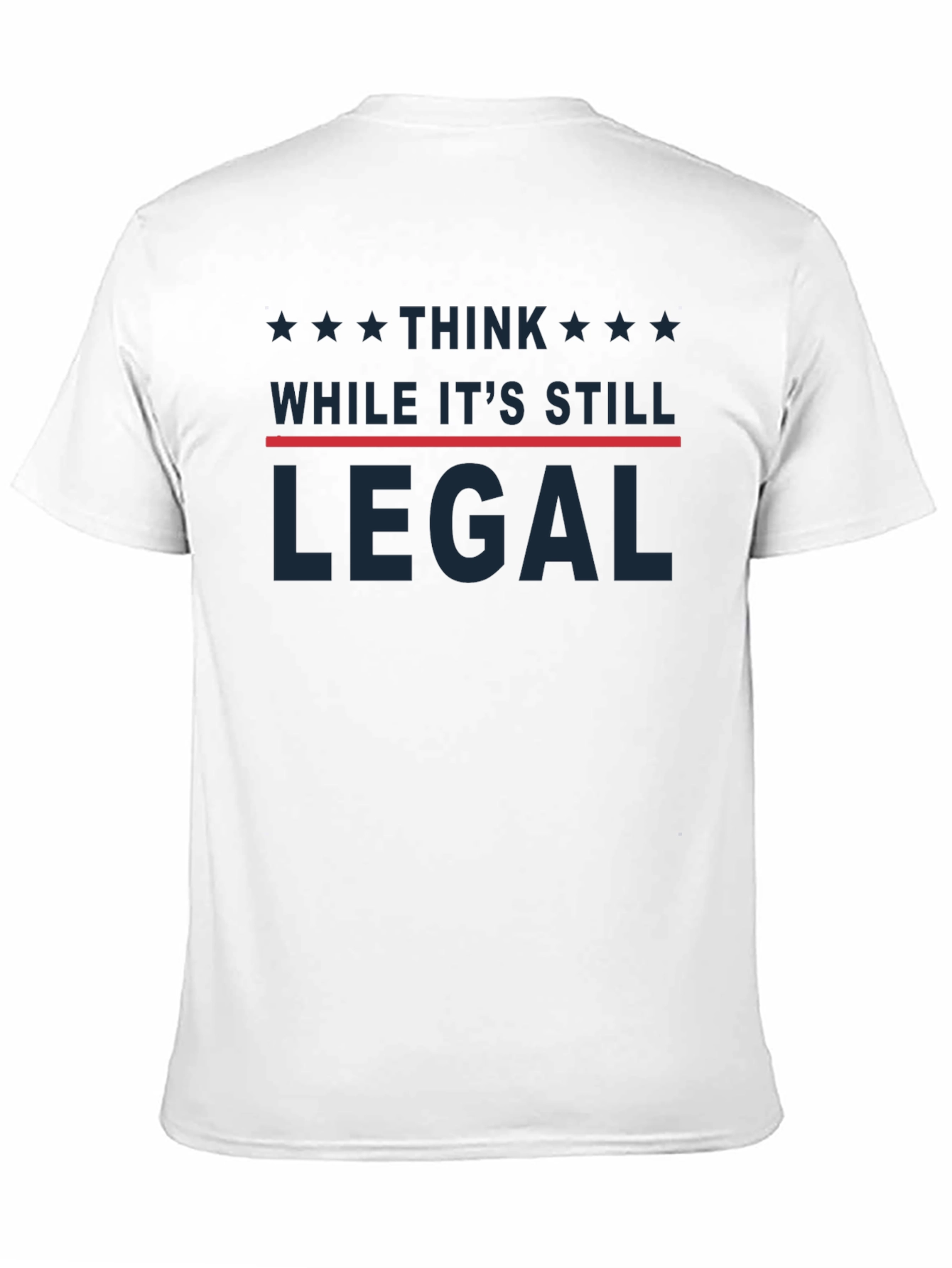 Think While Its Still Legal T-Shirt